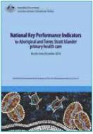 Image of a product titled: National key performance indicators for Aboriginal and Torres Strait Islander primary health care results from December 2014.
